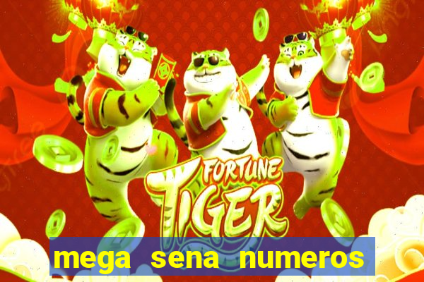 mega sena numeros que mais saem